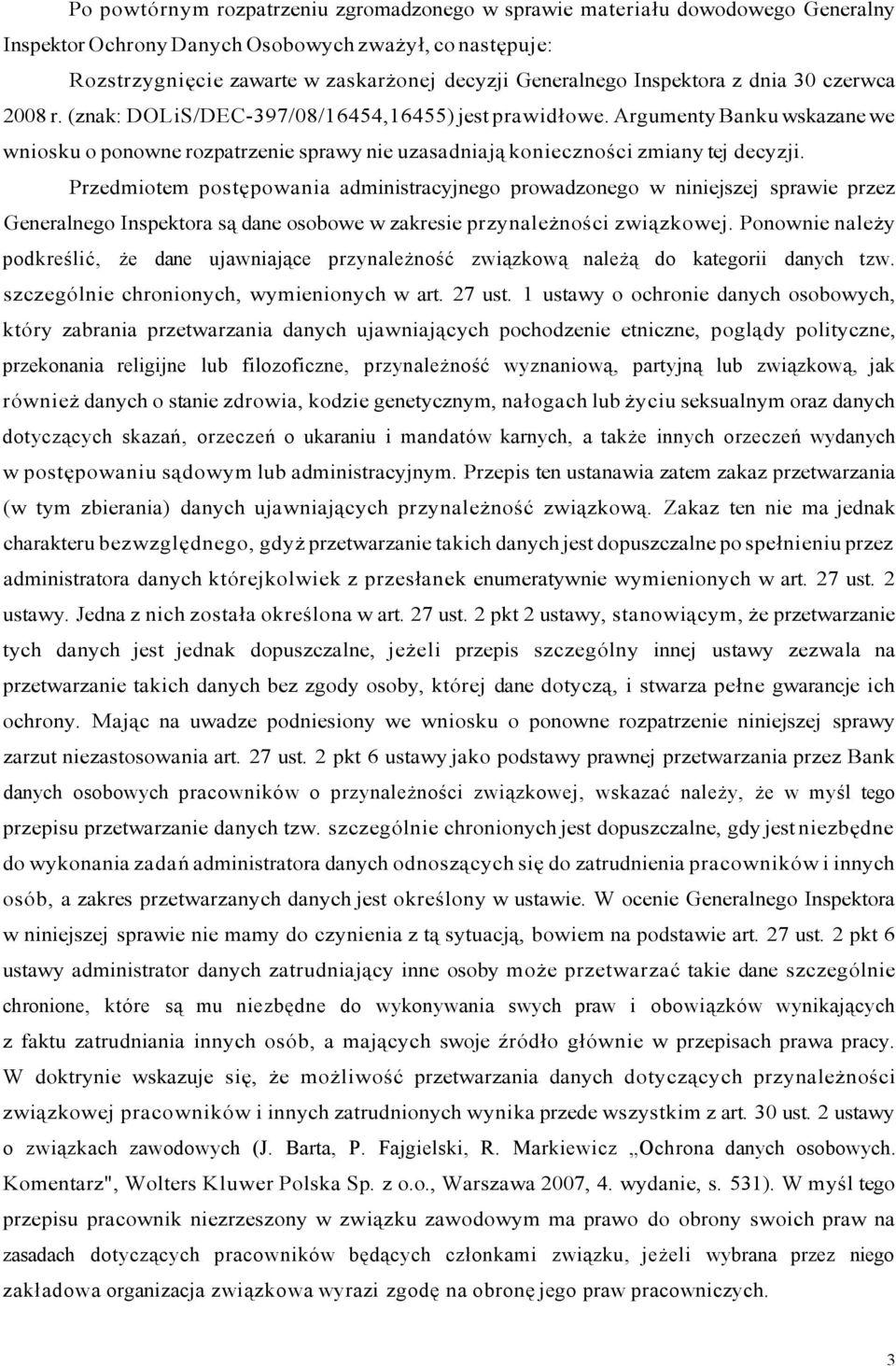 Argumenty Banku wskazane we wniosku o ponowne rozpatrzenie sprawy nie uzasadniają konieczności zmiany tej decyzji.