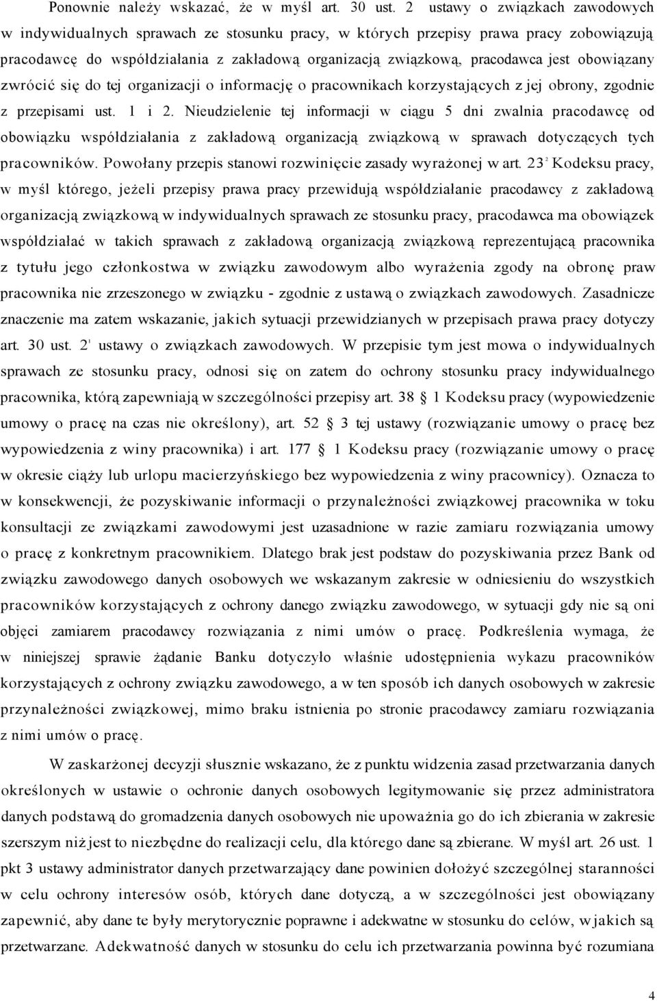 obowiązany zwrócić się do tej organizacji o informację o pracownikach korzystających z jej obrony, zgodnie z przepisami ust. 1 i 2.