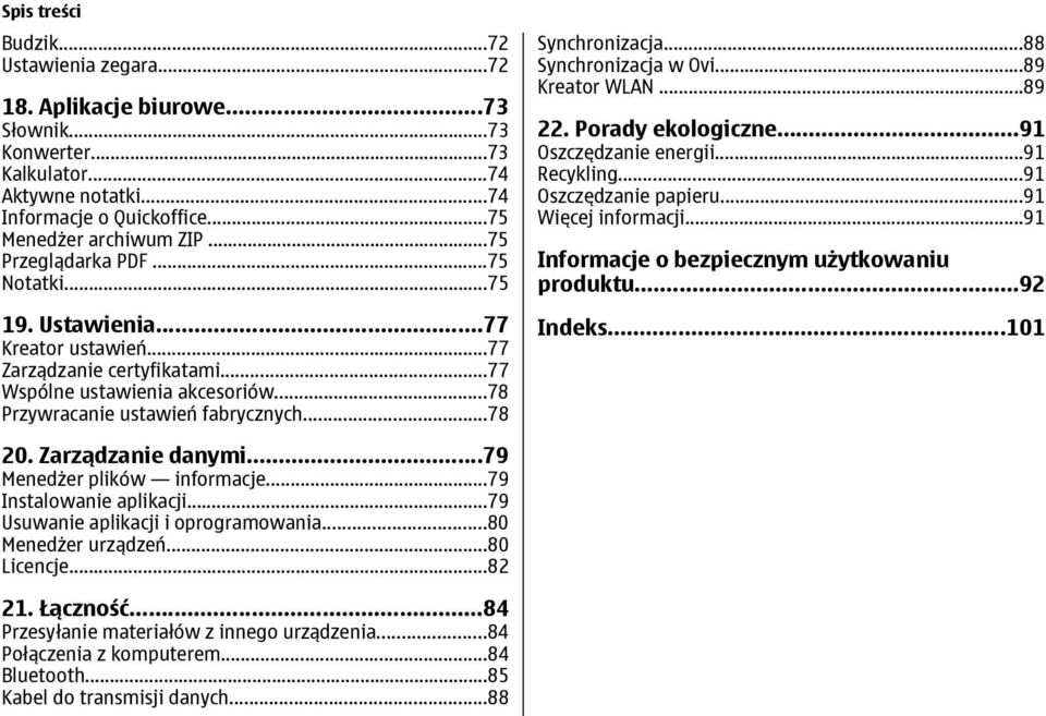 ..88 Synchronizacja w Ovi...89 Kreator WLAN...89 22. Porady ekologiczne...91 Oszczędzanie energii...91 Recykling...91 Oszczędzanie papieru...91 Więcej informacji.