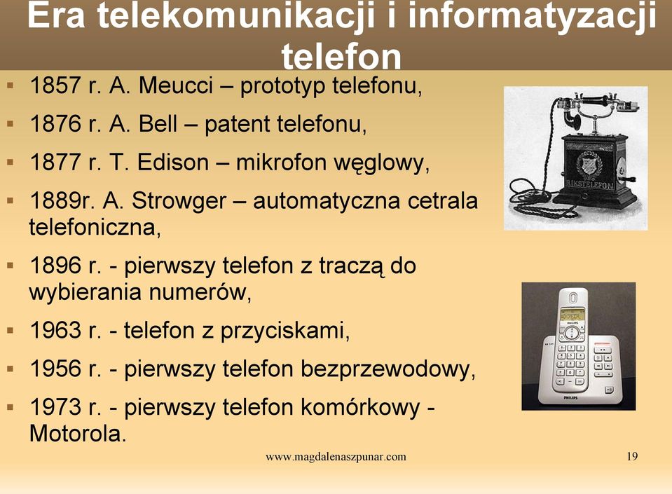 - pierwszy telefon z traczą do wybierania numerów, 1963 r. - telefon z przyciskami, 1956 r.