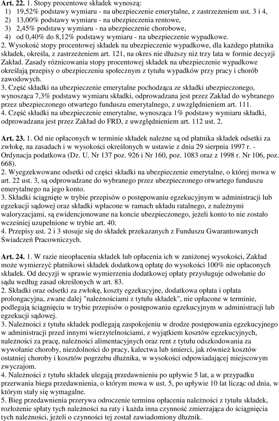 121, na okres nie dłuŝszy niŝ trzy lata w formie decyzji Zakład.