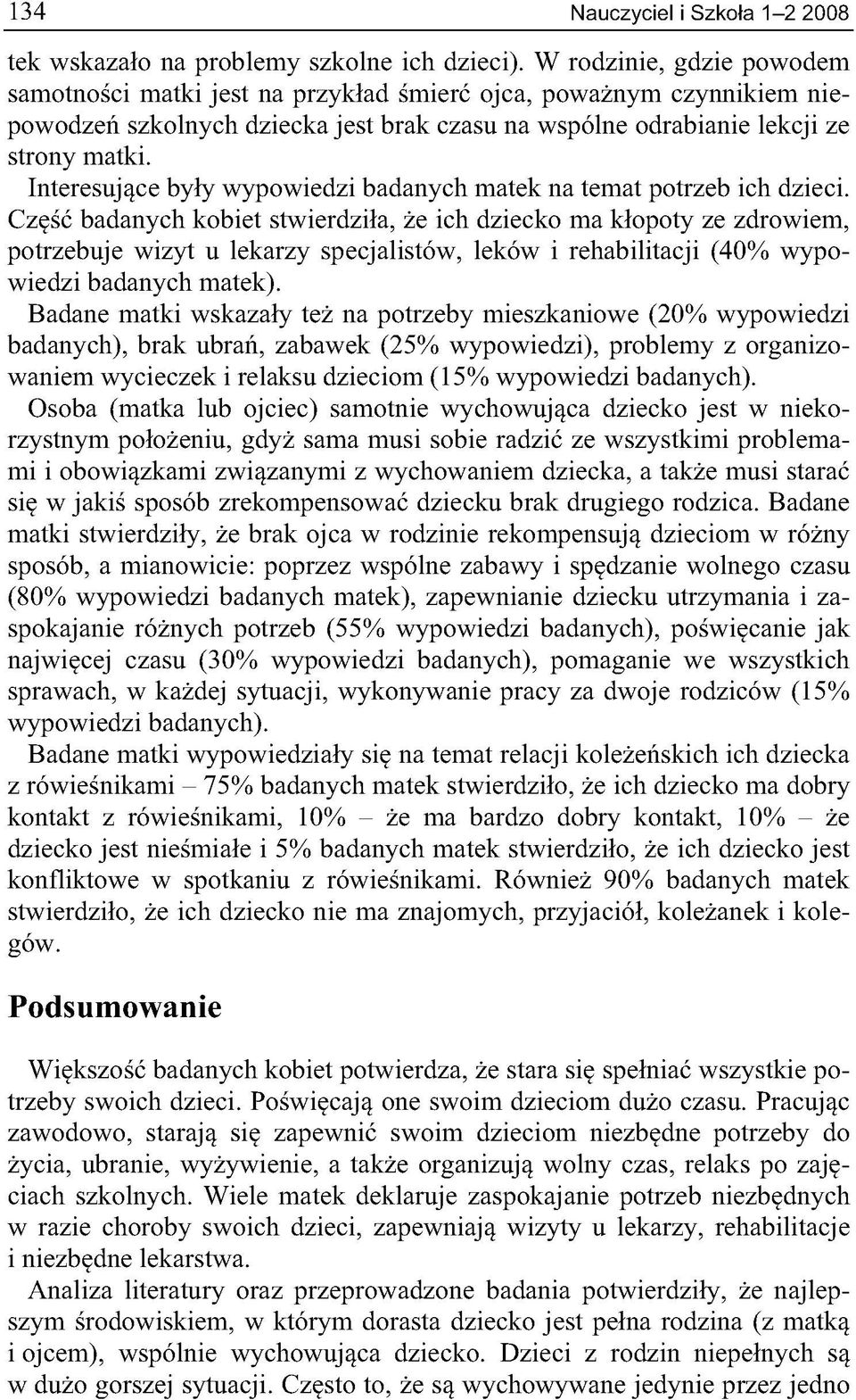 Interesujące były wypowiedzi badanych matek na temat potrzeb ich dzieci.