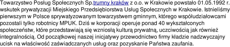 Istnieliśmy pierwszym w Polsce sprywatyzowanym towarzystwem gminnym, którego współudziałowcami pozostali tylko robotnicy MPUK.