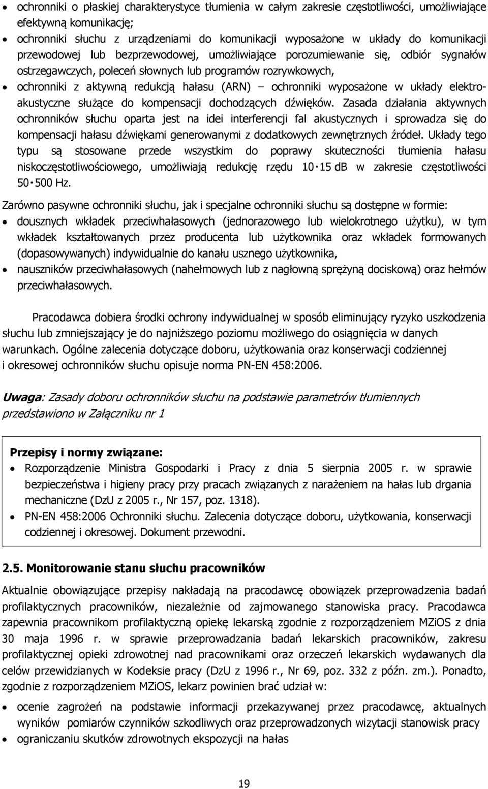 ochronniki wyposażone w układy elektroakustyczne służące do kompensacji dochodzących dźwięków.