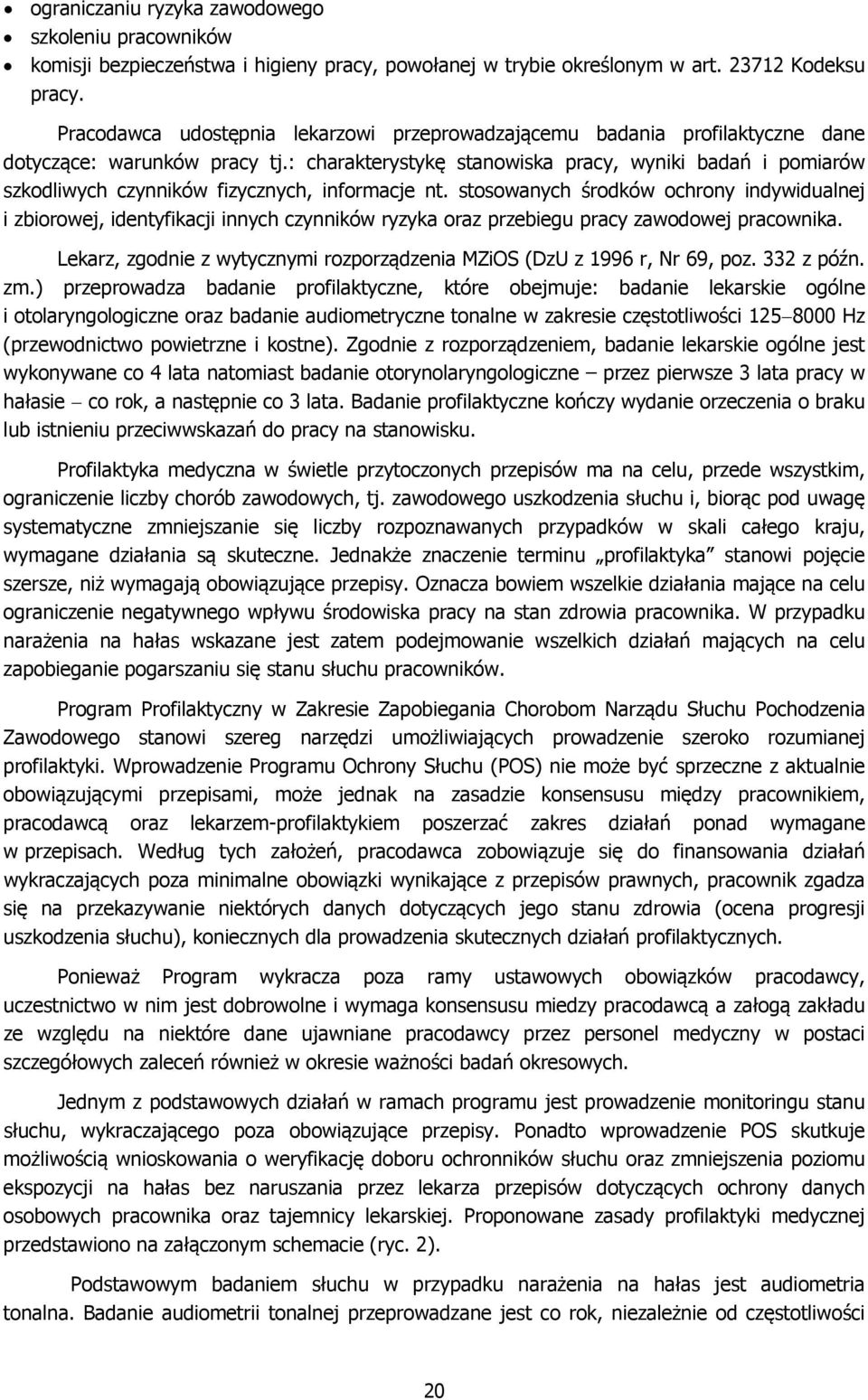 : charakterystykę stanowiska pracy, wyniki badań i pomiarów szkodliwych czynników fizycznych, informacje nt.