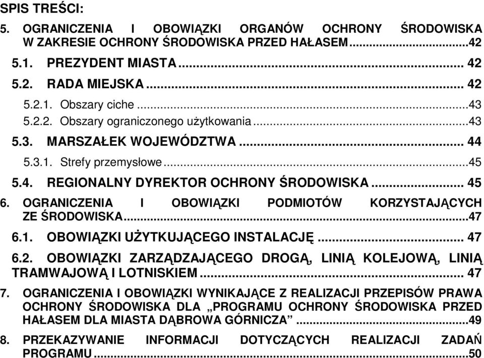 .. 47 6.2. OBOWIĄZKI ZARZĄDZAJĄCEGO DROGĄ, LINIĄ KOLEJOWĄ, LINIĄ TRAMWAJOWĄ I LOTNISKIEM... 47 7.