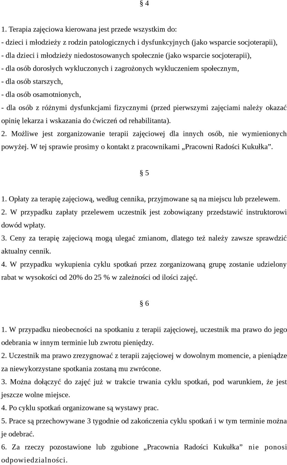 fizycznymi (przed pierwszymi zajęciami należy okazać opinię lekarza i wskazania do ćwiczeń od rehabilitanta). 2.