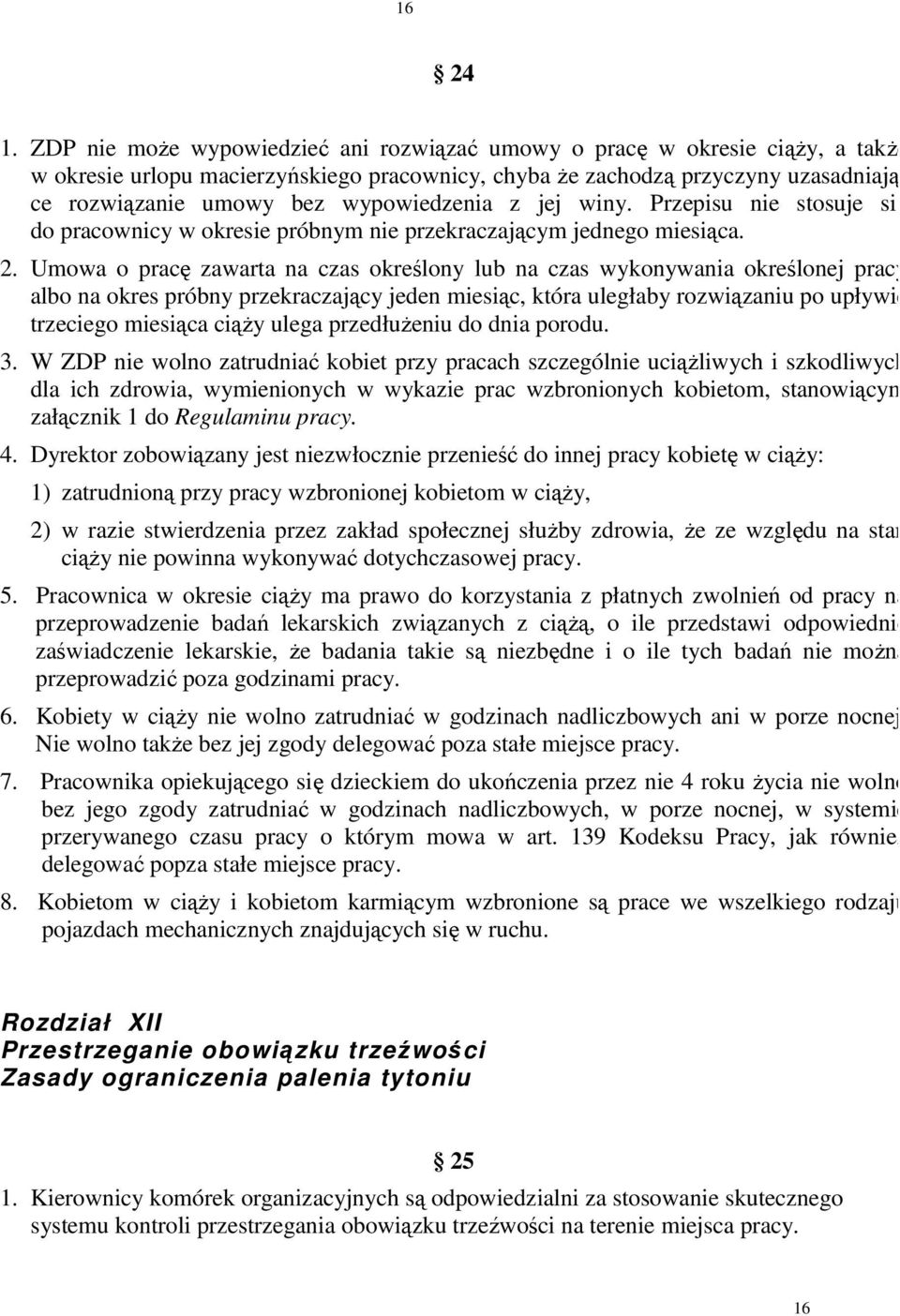 wypowiedzenia z jej winy. Przepisu nie stosuje się do pracownicy w okresie próbnym nie przekraczającym jednego miesiąca. 2.