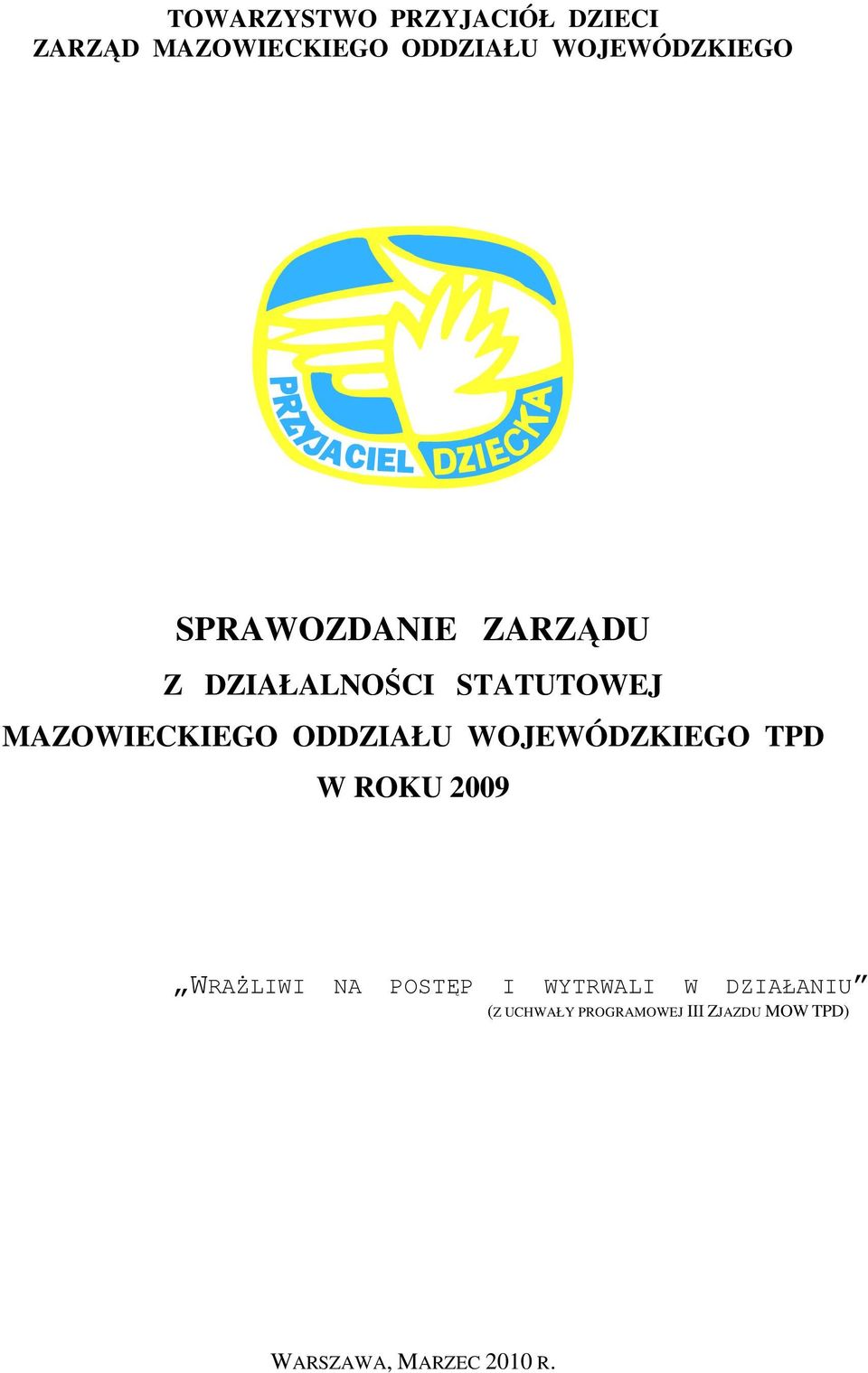 MAZOWIECKIEGO ODDZIAŁU WOJEWÓDZKIEGO TPD W ROKU 2009 WRAŻLIWI NA