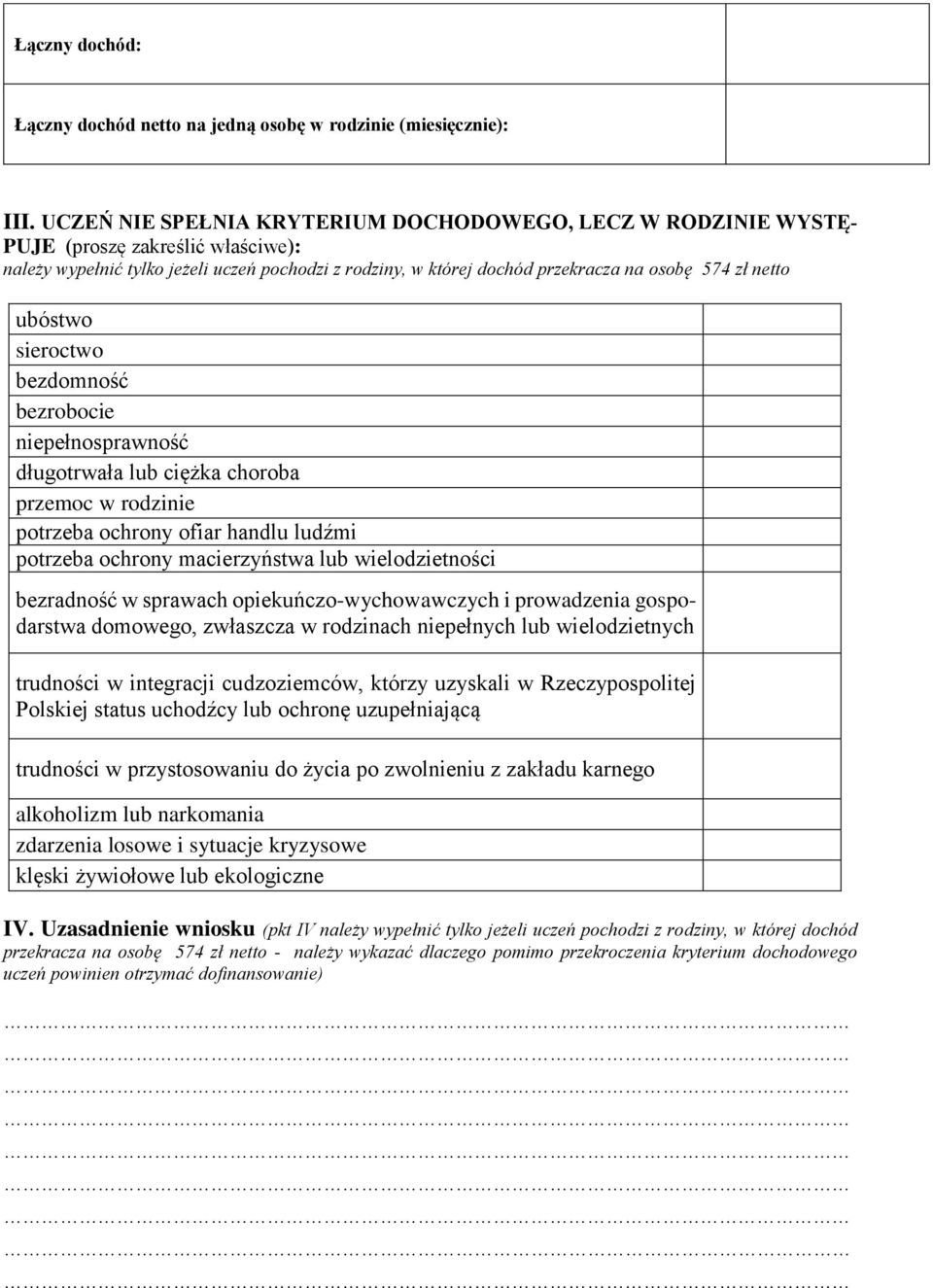 netto ubóstwo sieroctwo bezdomność bezrobocie niepełnosprawność długotrwała lub ciężka choroba przemoc w rodzinie potrzeba ochrony ofiar handlu ludźmi potrzeba ochrony macierzyństwa lub