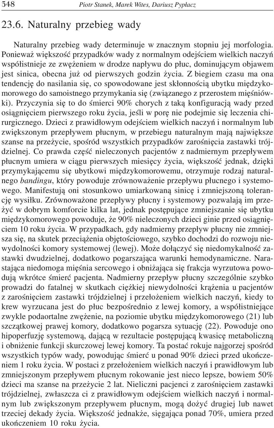 Z biegiem czasu ma ona tendencjê do nasilania siê, co spowodowane jest sk³onnoœci¹ ubytku miêdzykomorowego do samoistnego przymykania siê (zwi¹zanego z przerostem miêœniówki).