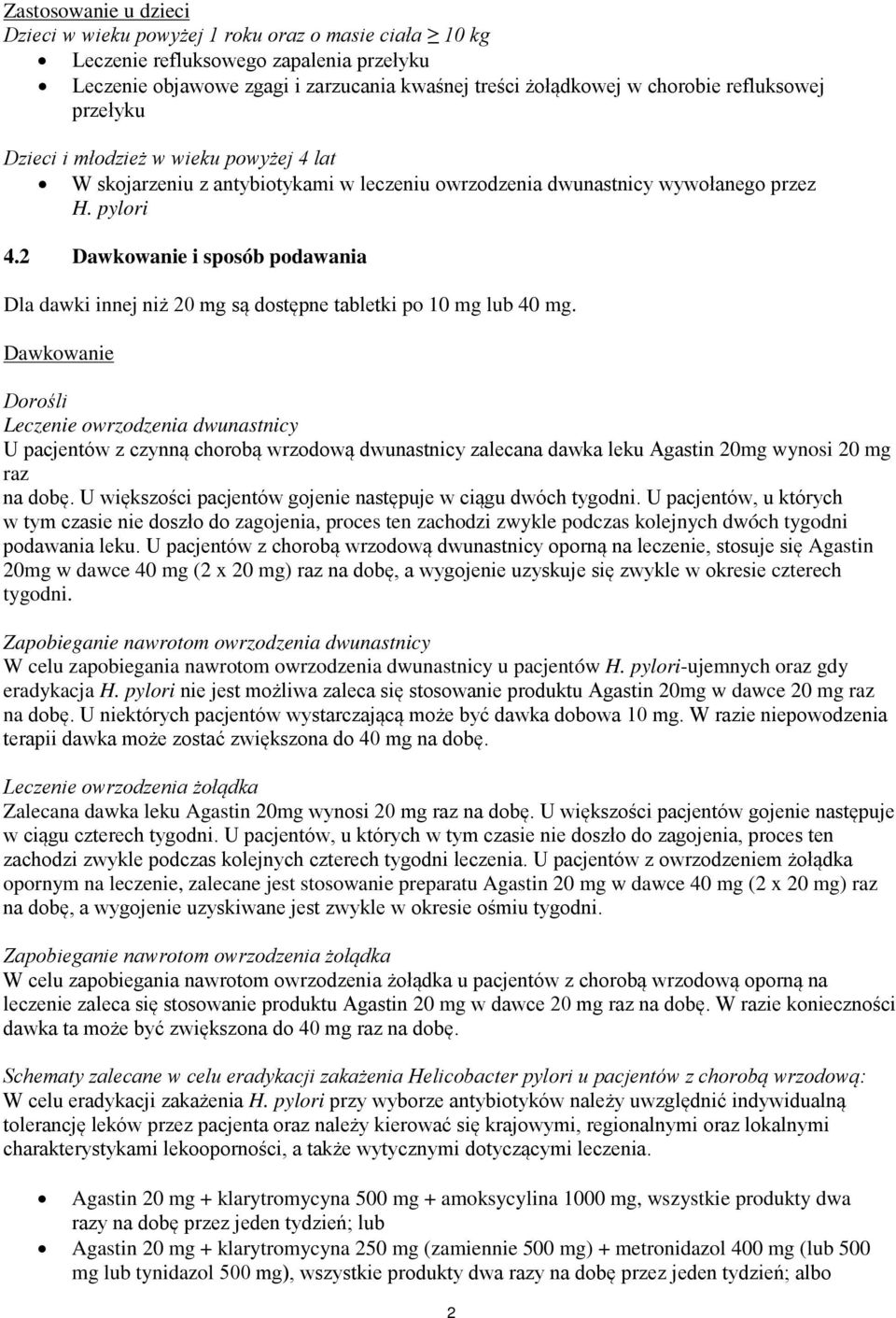 2 Dawkowanie i sposób podawania Dla dawki innej niż 20 mg są dostępne tabletki po 10 mg lub 40 mg.