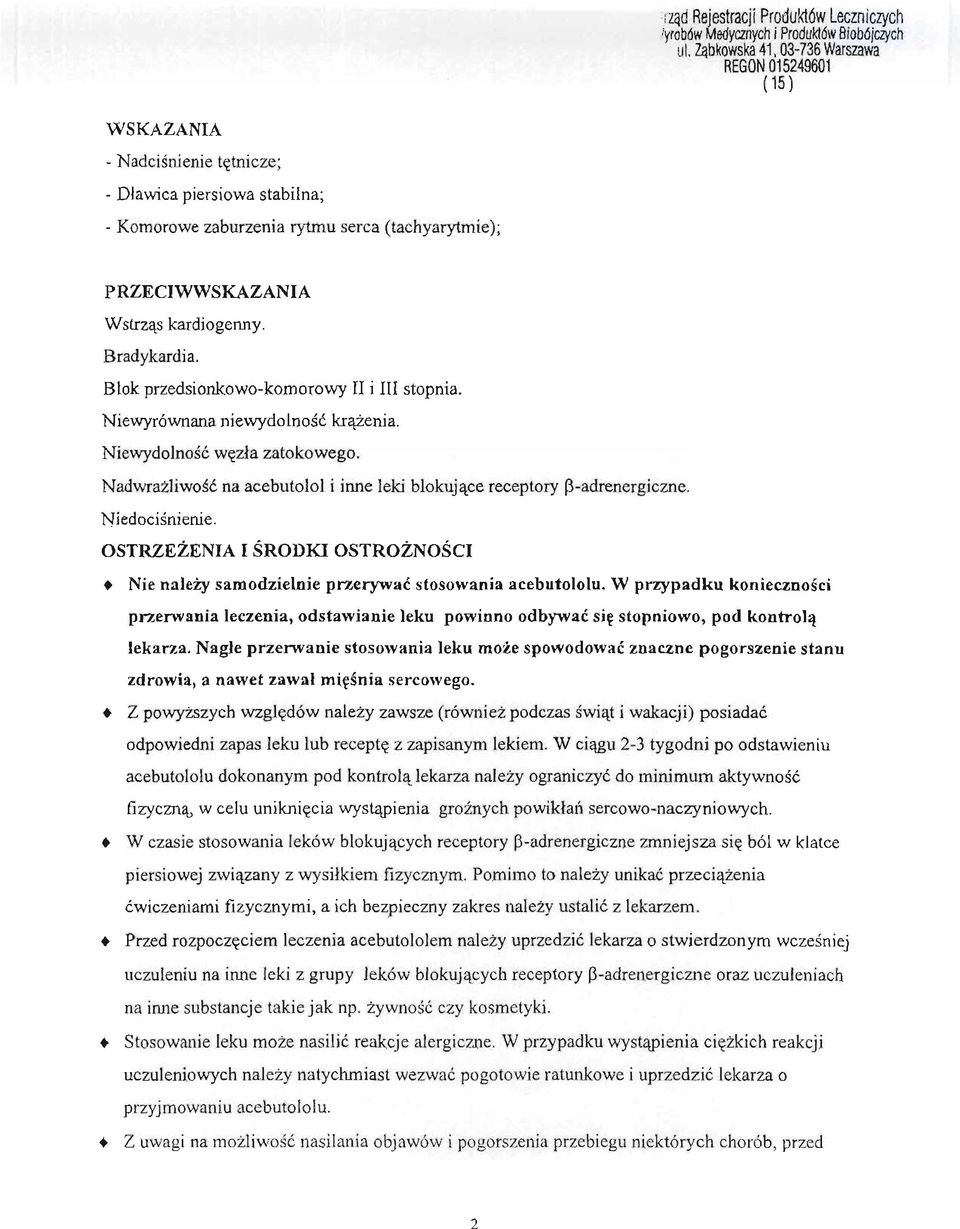 Blok przedsionkowo-komorowy II i III stopnia. Niewyrównana niewydolnosc krazenia. Niewydolnosc wezla zatokowego. Nadwrazliwosc na acebutolol i inne leki blokujace receptory J3-adrenergiczne.