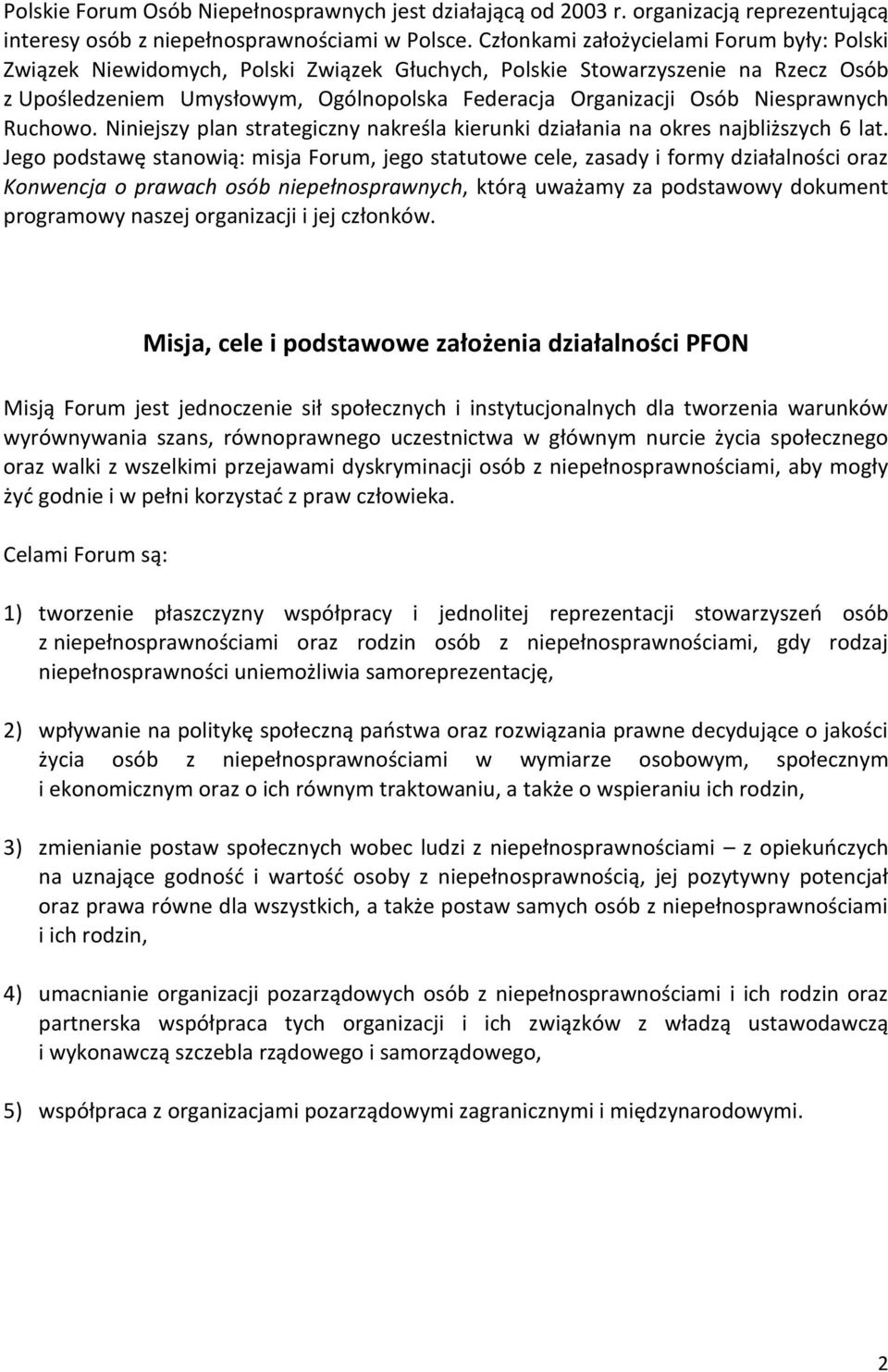 Niesprawnych Ruchowo. Niniejszy plan strategiczny nakreśla kierunki działania na okres najbliższych 6 lat.