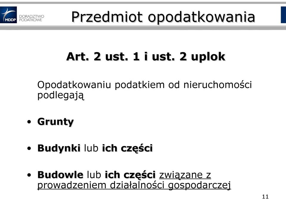 podlegają Grunty Budynki lub ich części Budowle lub