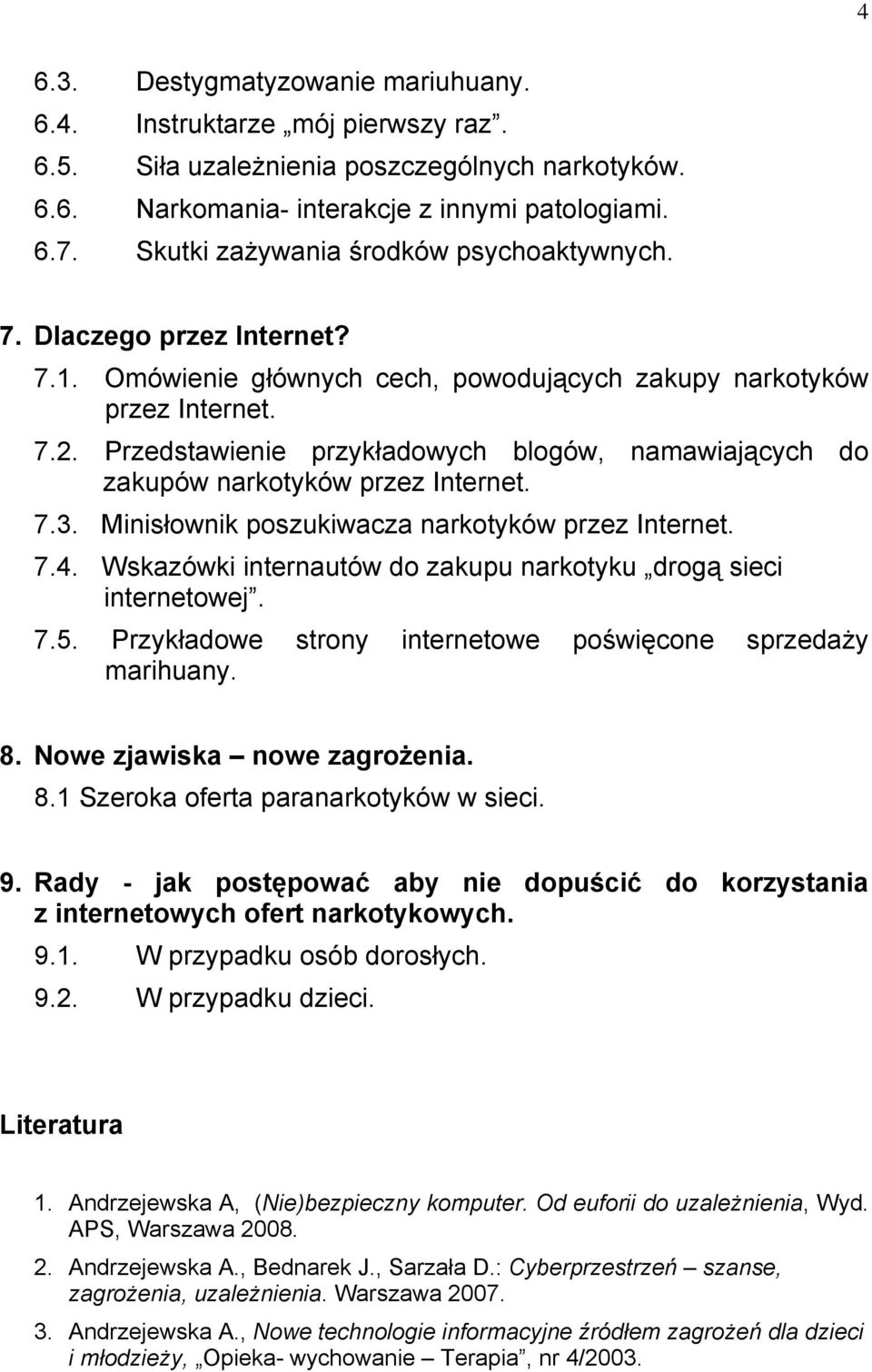 Przedstawienie przykładowych blogów, namawiających do zakupów narkotyków przez Internet. 7.3. Minisłownik poszukiwacza narkotyków przez Internet. 7.4.