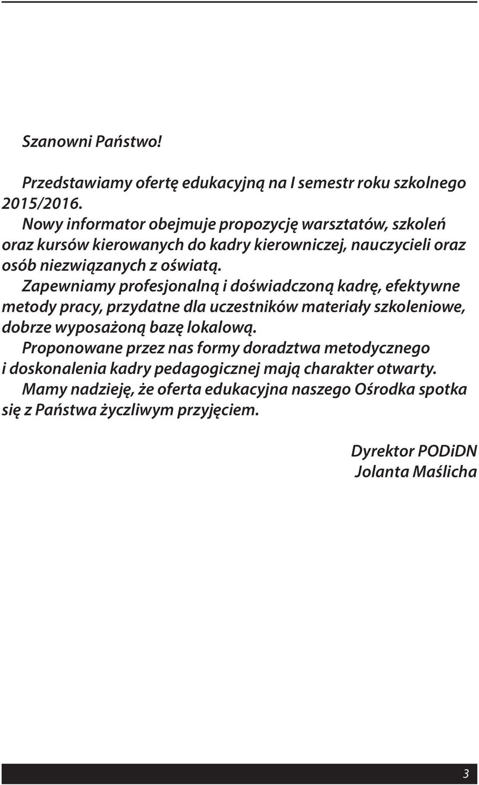 Zapewniamy profesjonalną i doświadczoną kadrę, efektywne metody pracy, przydatne dla uczestników materiały szkoleniowe, dobrze wyposażoną bazę lokalową.