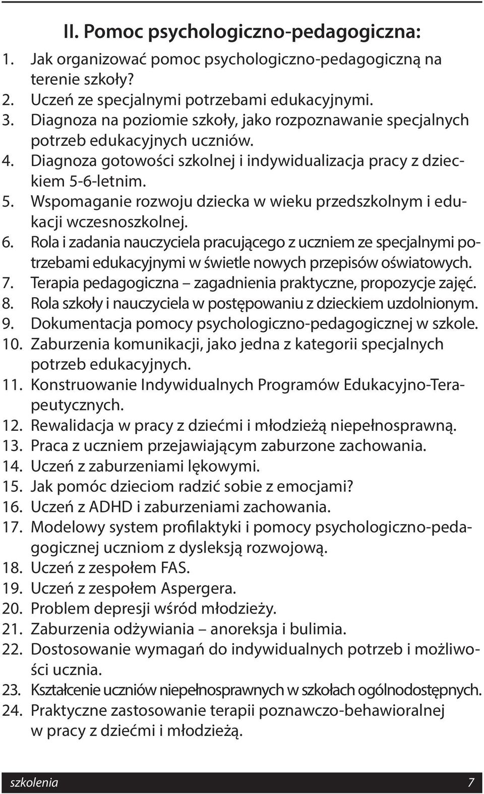 6-letnim. 5. Wspomaganie rozwoju dziecka w wieku przedszkolnym i edukacji wczesnoszkolnej. 6.