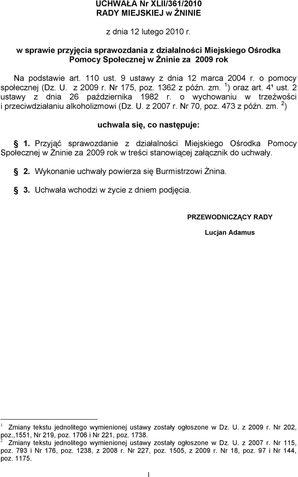 o wychowaniu w trzeźwości i przeciwdziałaniu alkoholizmowi (Dz. U. z 2007 r. Nr 70, poz. 473 z późn. zm. 2 ) uchwala się, co następuje: 1.