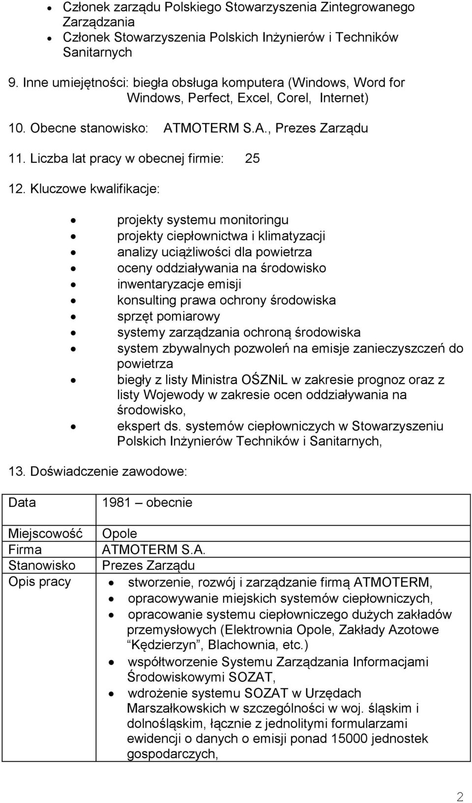 Liczba lat pracy w obecnej firmie: 25 12.