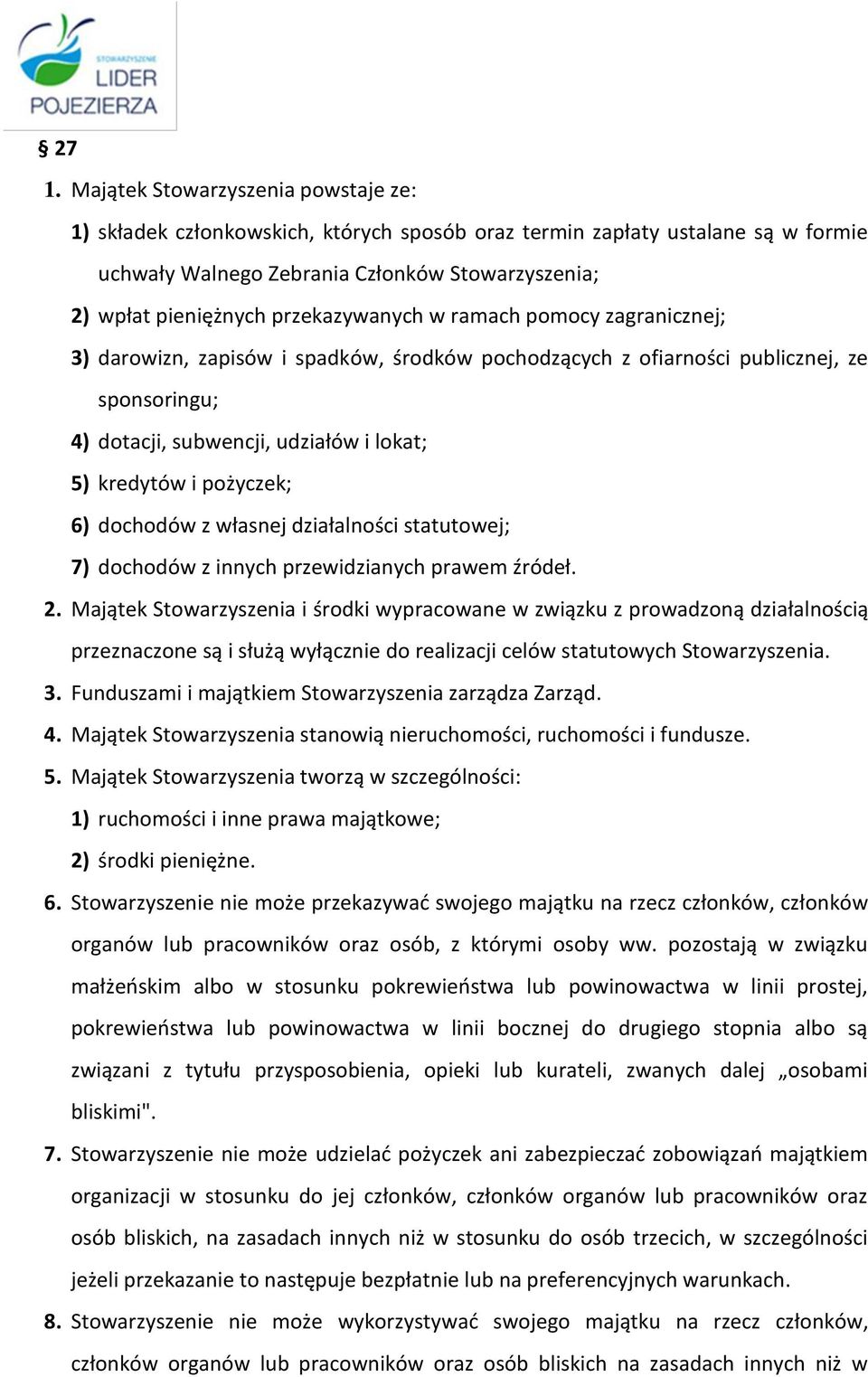 pożyczek; 6) dochodów z własnej działalności statutowej; 7) dochodów z innych przewidzianych prawem źródeł. 2.