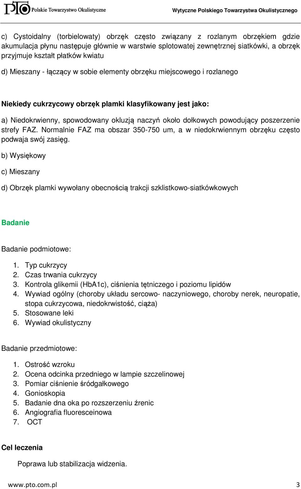 powodujący poszerzenie strefy FAZ. Normalnie FAZ ma obszar 350-750 um, a w niedokrwiennym obrzęku często podwaja swój zasięg.