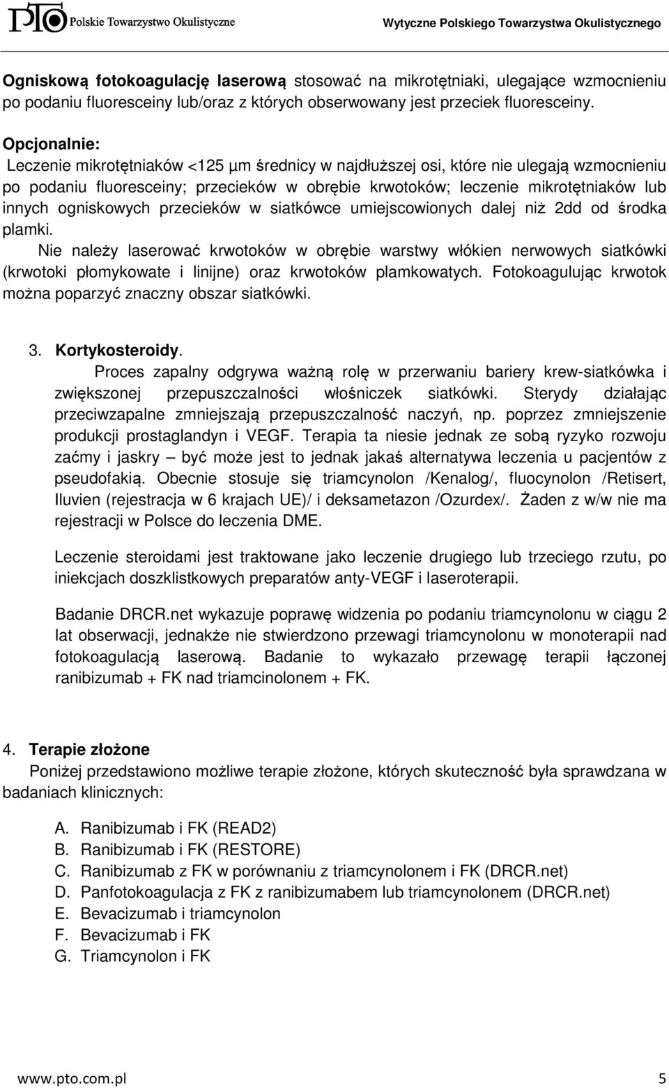 ogniskowych przecieków w siatkówce umiejscowionych dalej niż 2dd od środka plamki.