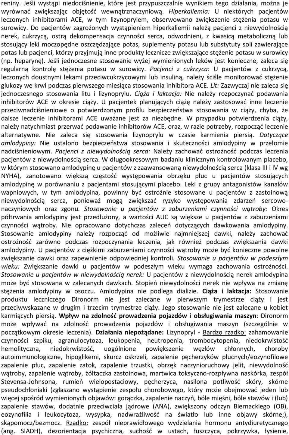 Do pacjentów zagrożonych wystąpieniem hiperkaliemii należą pacjenci z niewydolnością nerek, cukrzycą, ostrą dekompensacja czynności serca, odwodnieni, z kwasicą metaboliczną lub stosujący leki