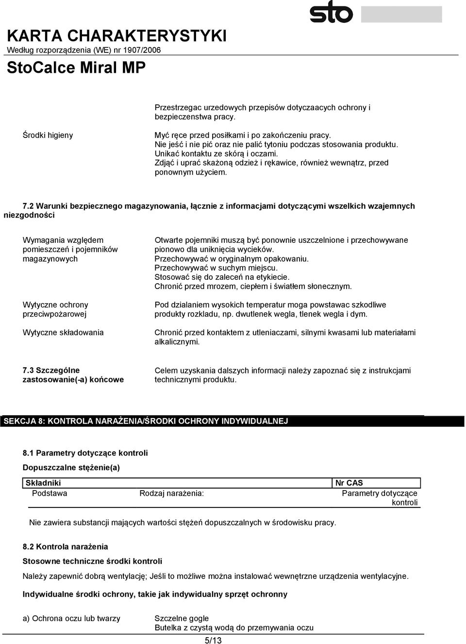 2 Warunki bezpiecznego magazynowania, łącznie z informacjami dotyczącymi wszelkich wzajemnych niezgodności Wymagania względem pomieszczeń i pojemników magazynowych Wytyczne ochrony przeciwpożarowej