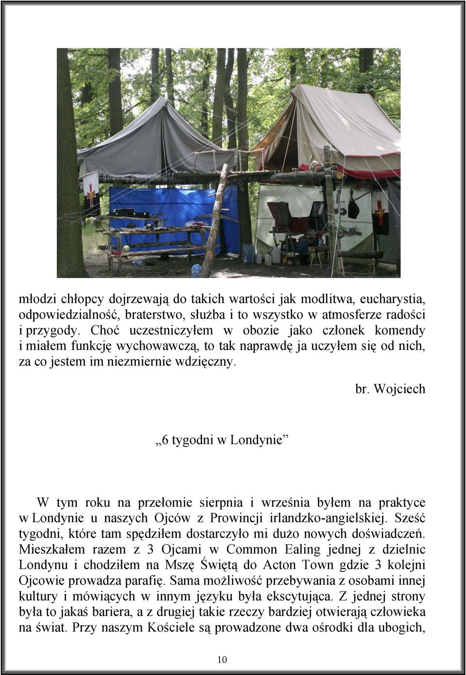 Wojciech 6 tygodni w Londynie W tym roku na przełomie sierpnia i września byłem na praktyce w Londynie u naszych Ojców z Prowincji irlandzko-angielskiej.