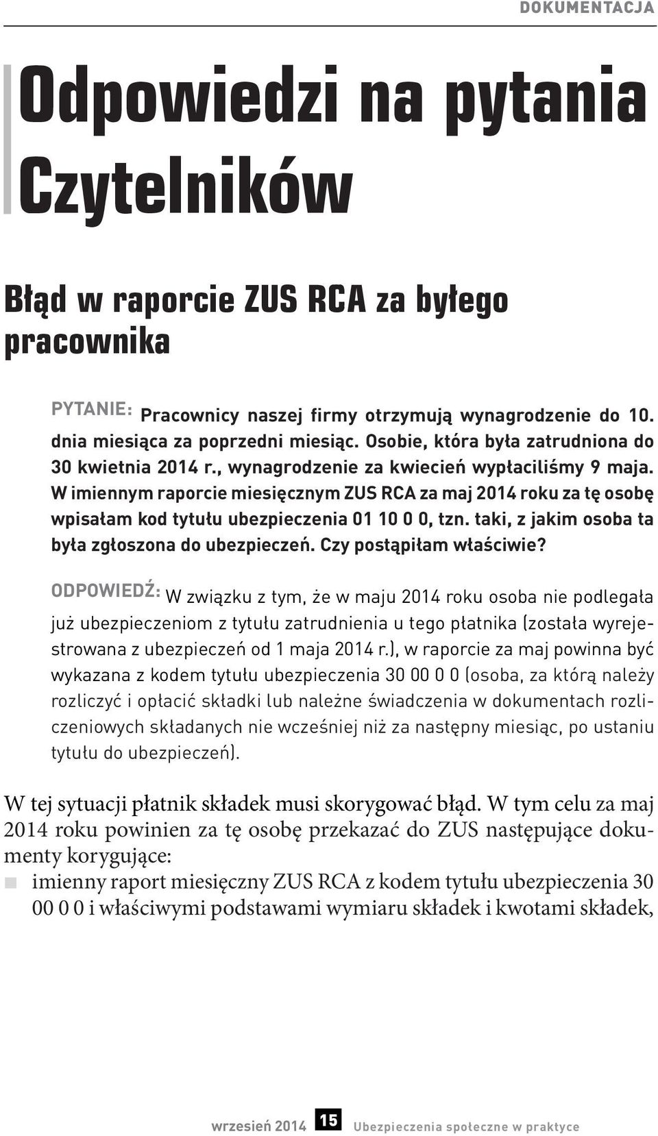 W imiennym raporcie miesięcznym ZUS RCA za maj 2014 roku za tę osobę wpisałam kod tytułu ubezpieczenia 01 10 0 0, tzn. taki, z jakim osoba ta była zgłoszona do ubezpieczeń. Czy postąpiłam właściwie?