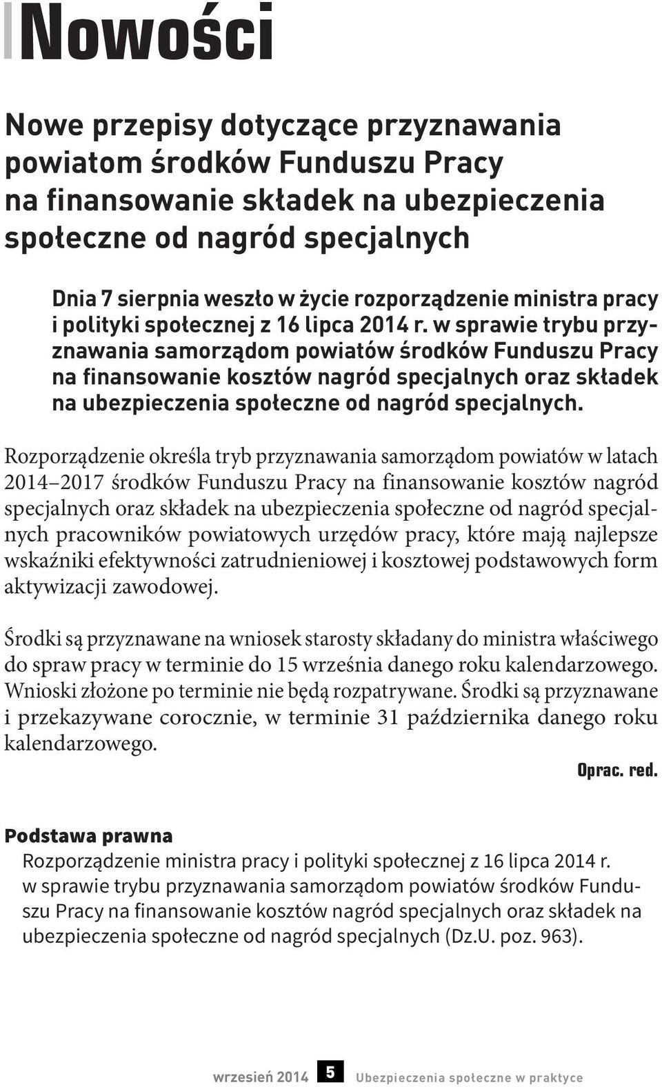 w sprawie trybu przyznawania samorządom powiatów środków Funduszu Pracy na finansowanie kosztów nagród specjalnych oraz składek na ubezpieczenia społeczne od nagród specjalnych.