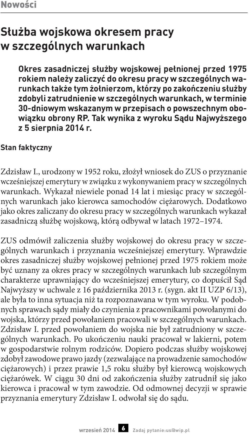 Tak wynika z wyroku Sądu Najwyższego z 5 sierpnia 2014 r. Stan faktyczny Zdzisław I.