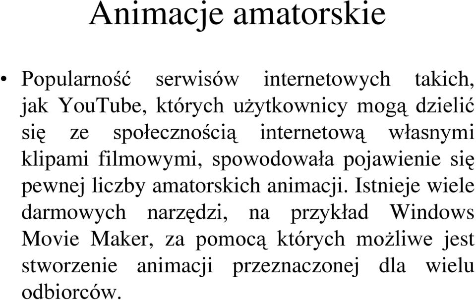 się pewnej liczby amatorskich animacji.