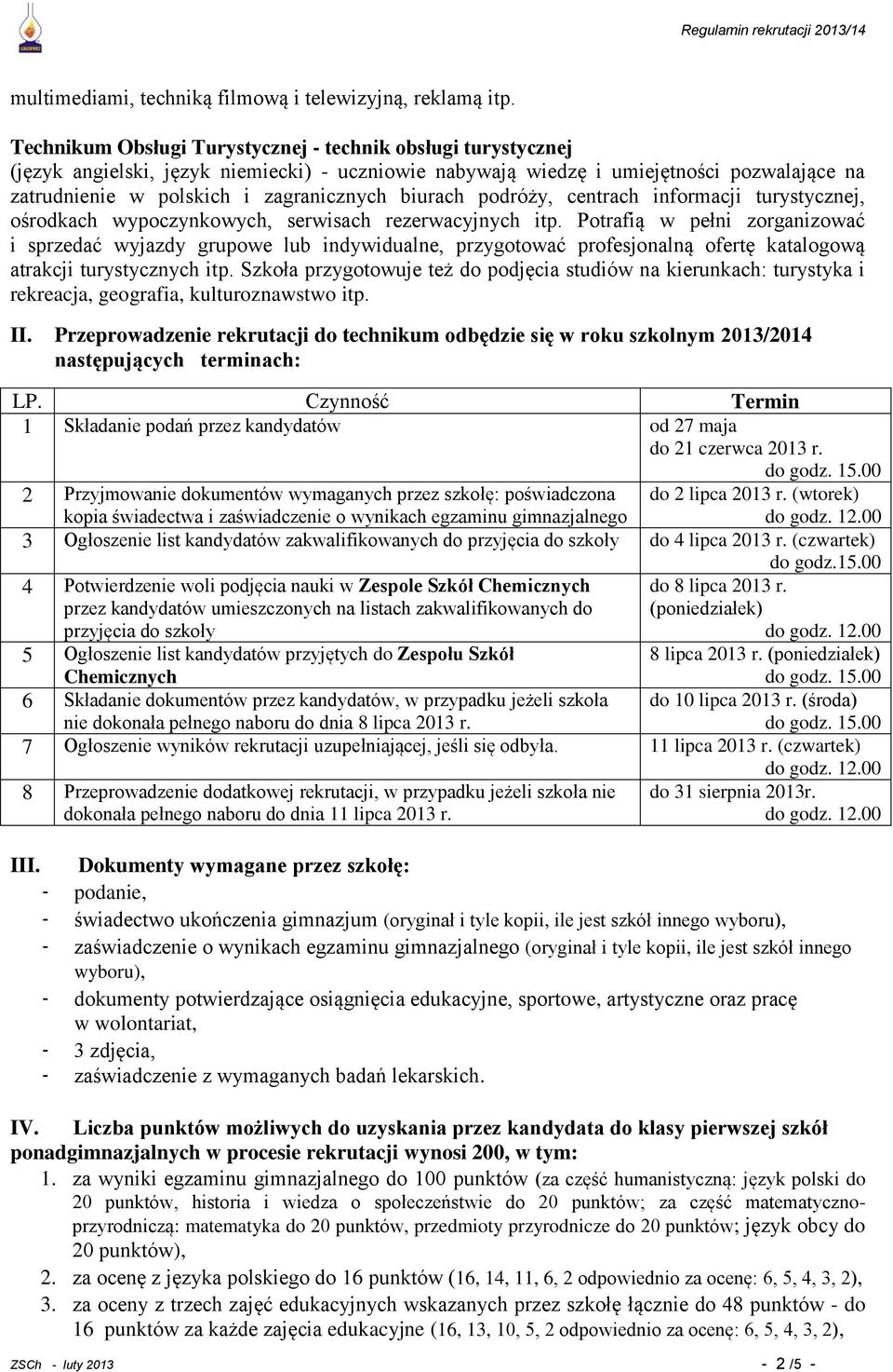 podróży, centrach informacji turystycznej, ośrodkach wypoczynkowych, serwisach rezerwacyjnych itp.