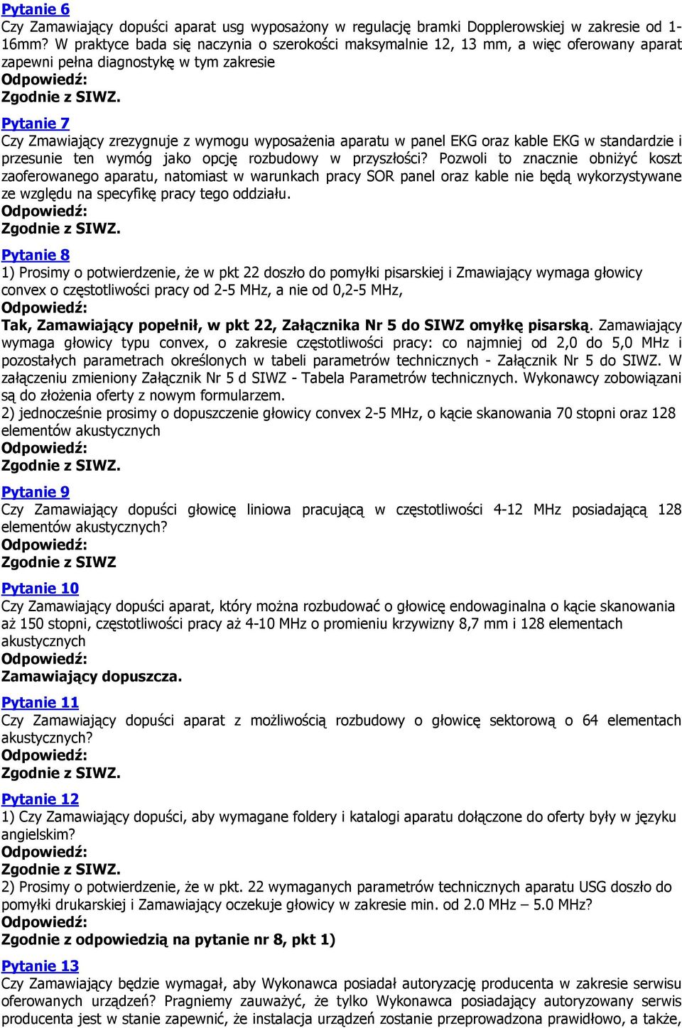 panel EKG oraz kable EKG w standardzie i przesunie ten wymóg jako opcję rozbudowy w przyszłości?