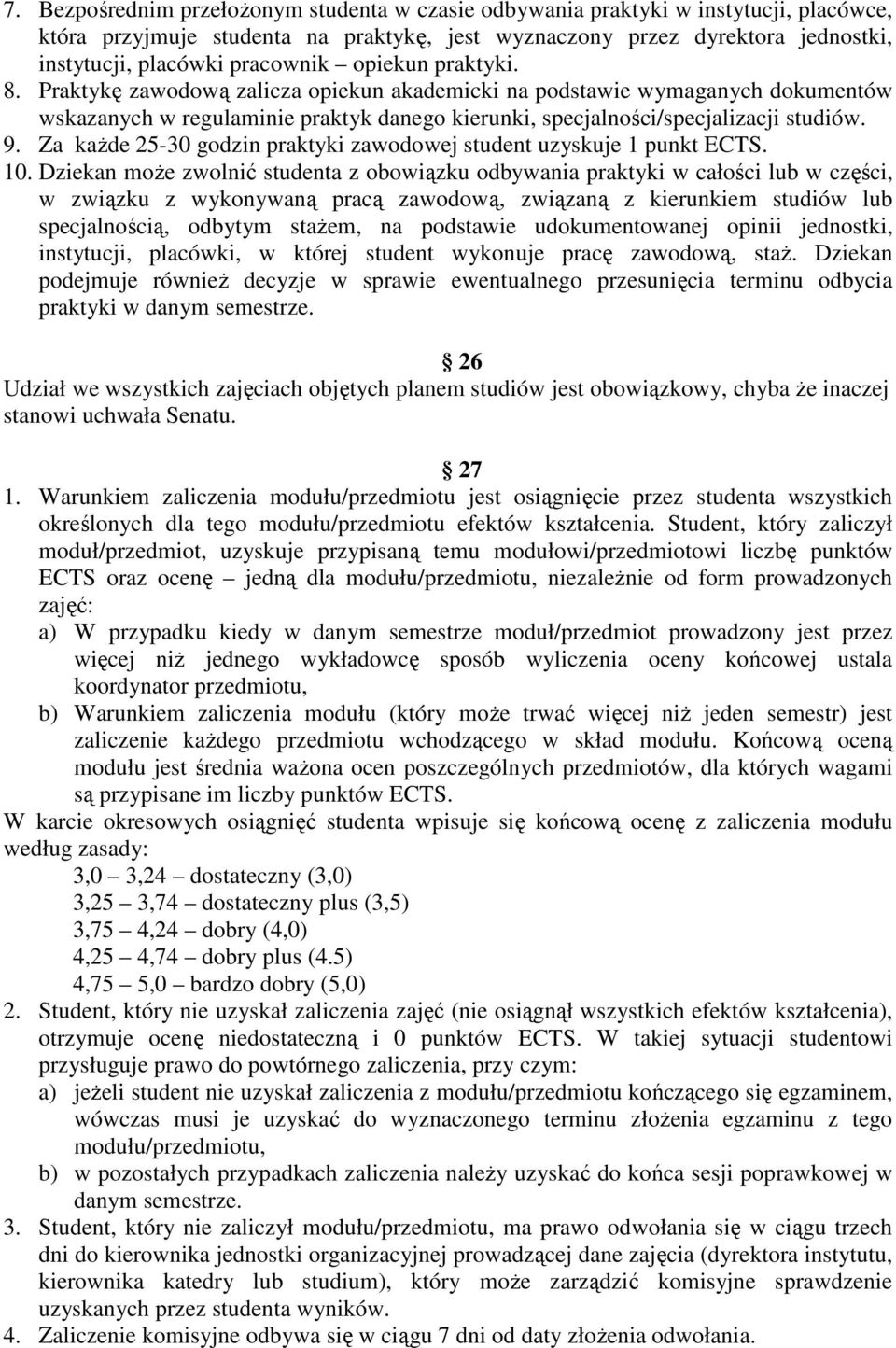 Za każde 25-30 godzin praktyki zawodowej student uzyskuje 1 punkt ECTS. 10.