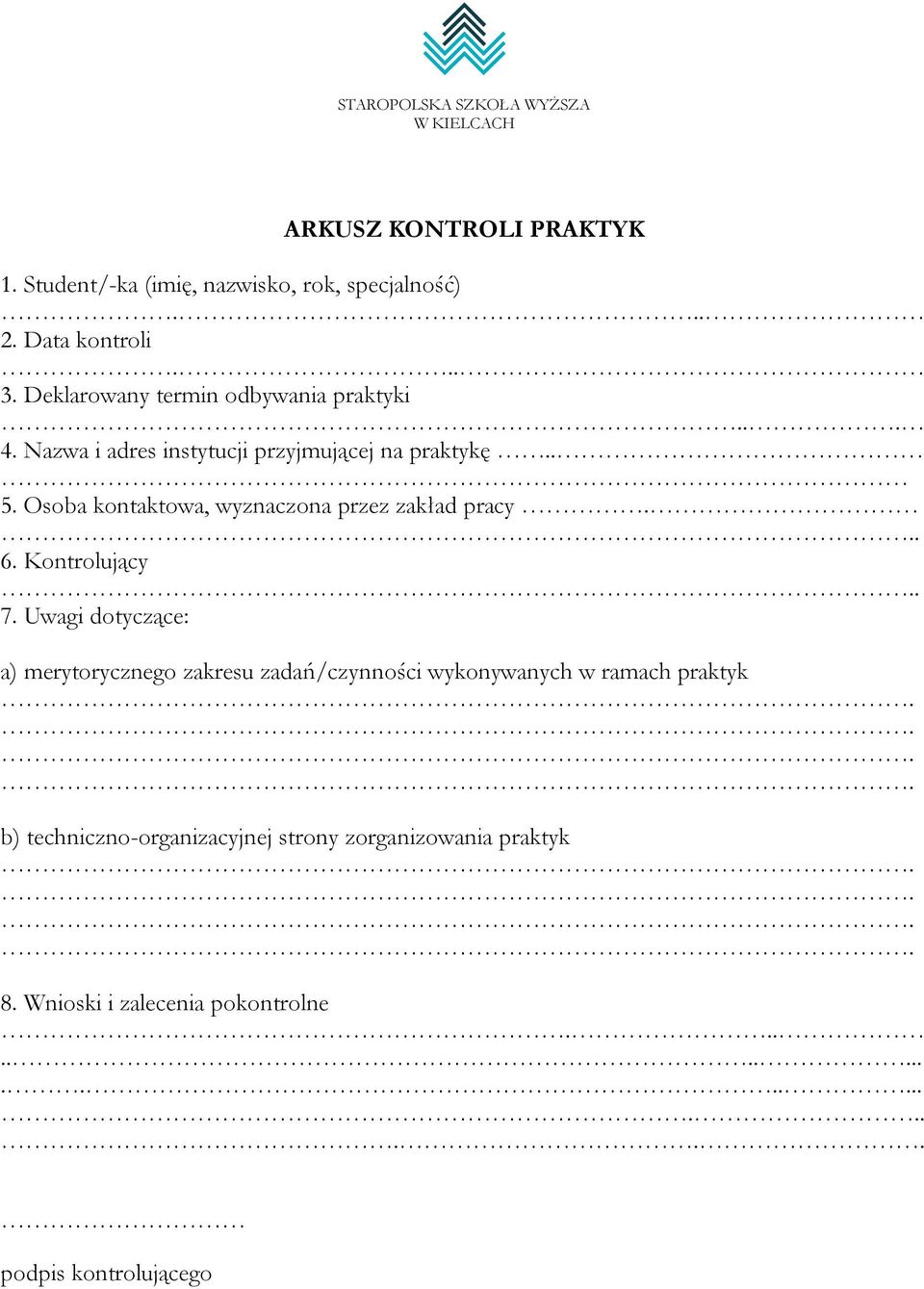 Osoba kontaktowa, wyznaczona przez zakład pracy.. 6. Kontrolujący. 7.