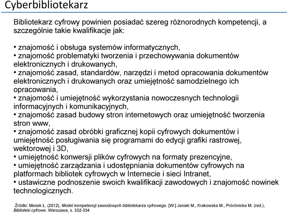 ich opracowania, znajomość i umiejętność wykorzystania nowoczesnych technologii informacyjnych i komunikacyjnych, znajomość zasad budowy stron internetowych oraz umiejętność tworzenia stron www,