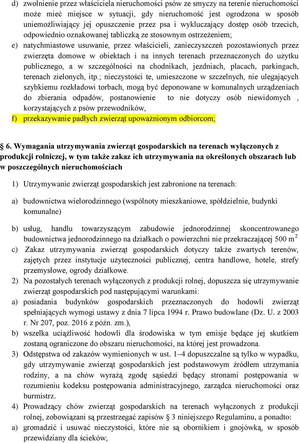 obiektach i na innych terenach przeznaczonych do użytku publicznego, a w szczególności na chodnikach, jezdniach, placach, parkingach, terenach zielonych, itp.