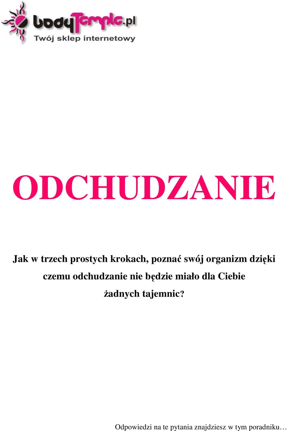 nie będzie miało dla Ciebie żadnych tajemnic?