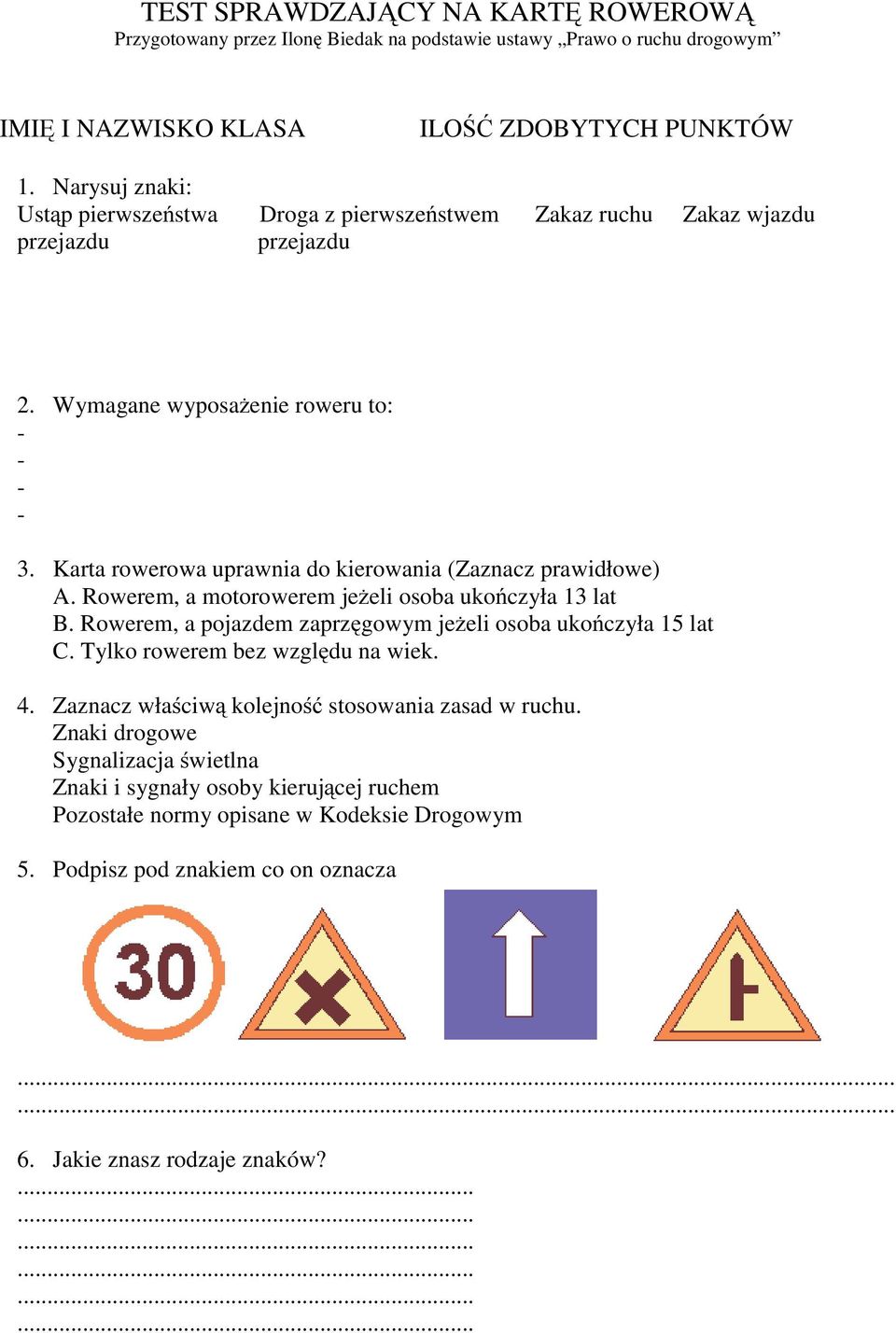 Karta rowerowa uprawnia do kierowania (Zaznacz prawidłowe) A. Rowerem, a motorowerem jeżeli osoba ukończyła 13 lat B. Rowerem, a pojazdem zaprzęgowym jeżeli osoba ukończyła 15 lat C.