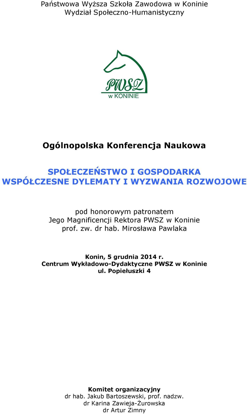 Rektora PWSZ w Koninie prof. zw. dr hab. Mirosława Pawlaka Konin, 5 grudnia 2014 r.