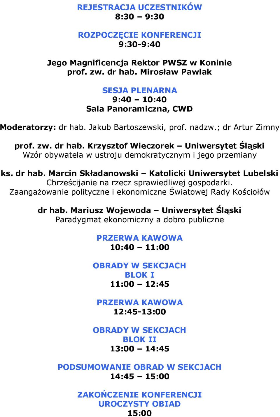 dr hab. Marcin Składanowski Katolicki Uniwersytet Lubelski Chrześcijanie na rzecz sprawiedliwej gospodarki. Zaangażowanie polityczne i ekonomiczne Światowej Rady Kościołów dr hab.