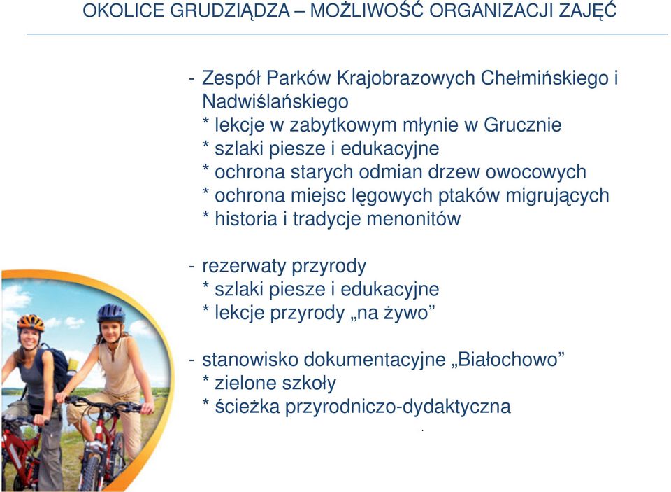 ochrona miejsc lęgowych ptaków migrujących * historia i tradycje menonitów - rezerwaty przyrody * szlaki piesze i