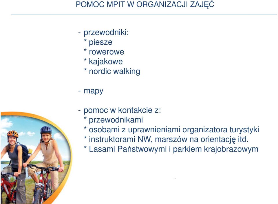 przewodnikami * osobami z uprawnieniami organizatora turystyki *