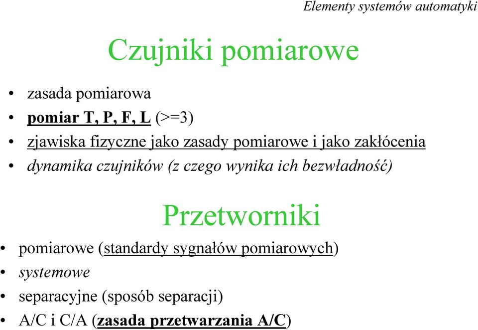 (z czego wynika ich bezwładność) Przetworniki pomiarowe (standardy sygnałów