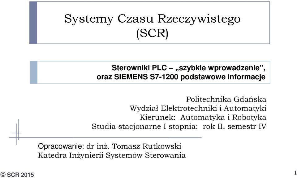 Automatyki Kierunek: Automatyka i Robotyka Studia stacjonarne I stopnia: rok II,