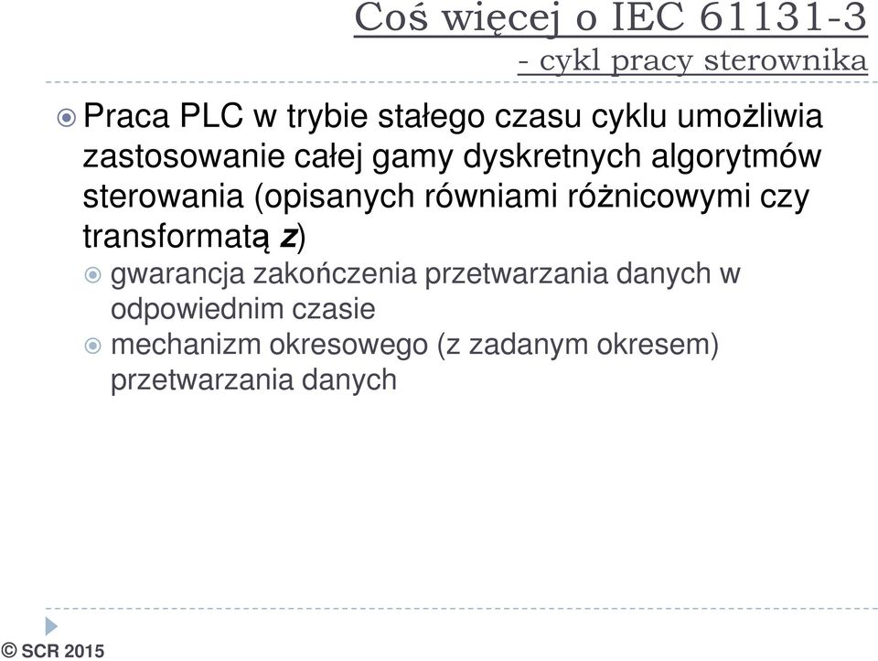 równiami różnicowymi czy transformatą z) gwarancja zakończenia przetwarzania danych w