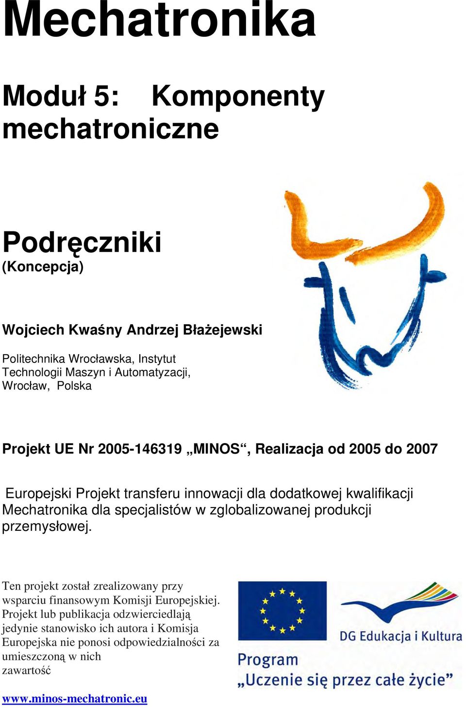 Mechatronika dla specjalistów w zglobalizowanej produkcji przemysłowej. Ten projekt został zrealizowany przy wsparciu finansowym Komisji Europejskiej.